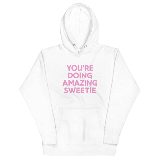 YOU'RE DOING AMAZING SWEETIE Unisex Hoodie - Trendy Comfort Wear for All