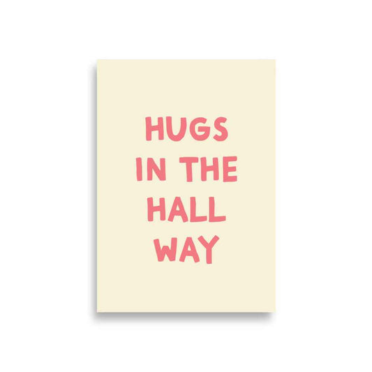 HUGS IN THE HALLWAY Poster for Home Decor