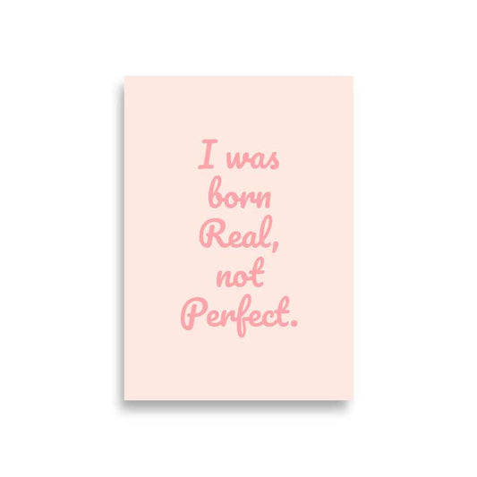 I Was Born Real Inspirational Poster
