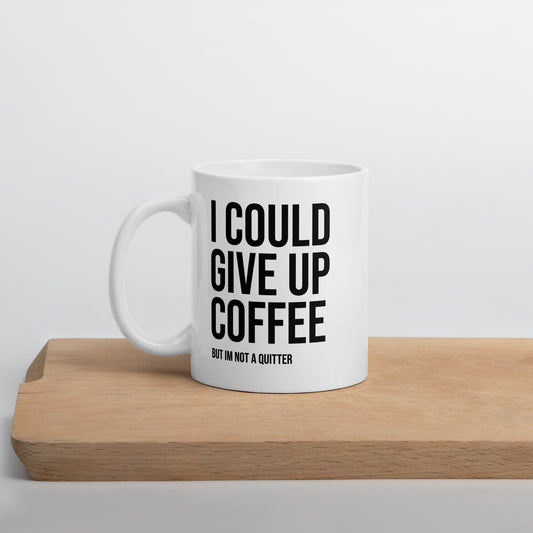 I COULD GIVE UP COFFEE White glossy mug - ASHRILEYPRINTS
