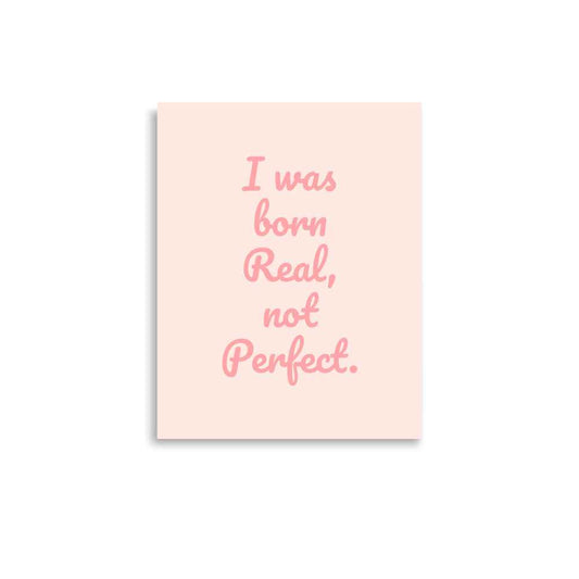 I Was Born Real Inspirational Poster