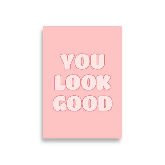 YOU LOOK GOOD Poster for Home or Office Décor